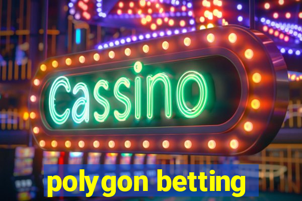 polygon betting